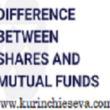 Mutual Funds & Shares Differences – மியூச்சுவல் ஃபண்ட்ஸ் & பங்குகள் வேறுபாடுகள்